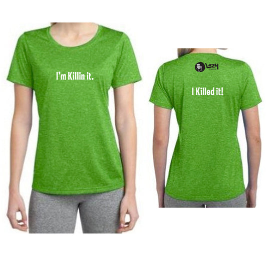 I'm Killin it. I Killed it! Ladies Performance Shirt